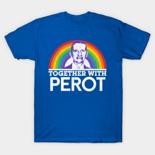 Together With Ross Perot T-Shirt